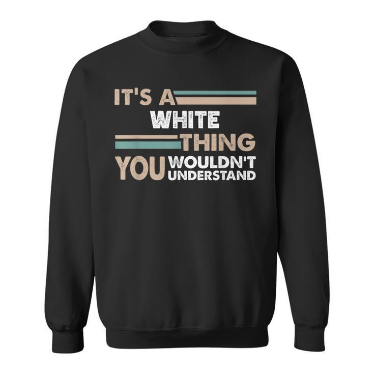 It's A Thing You Wouldn't Understand Family Name Sweatshirt