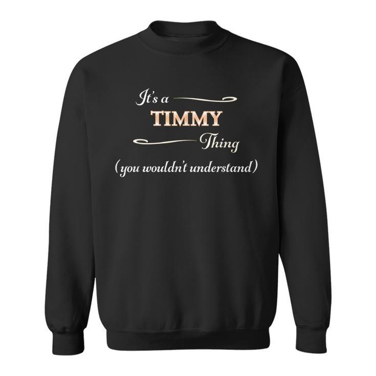 It's A Timmy Thing You Wouldn't Understand Name Sweatshirt