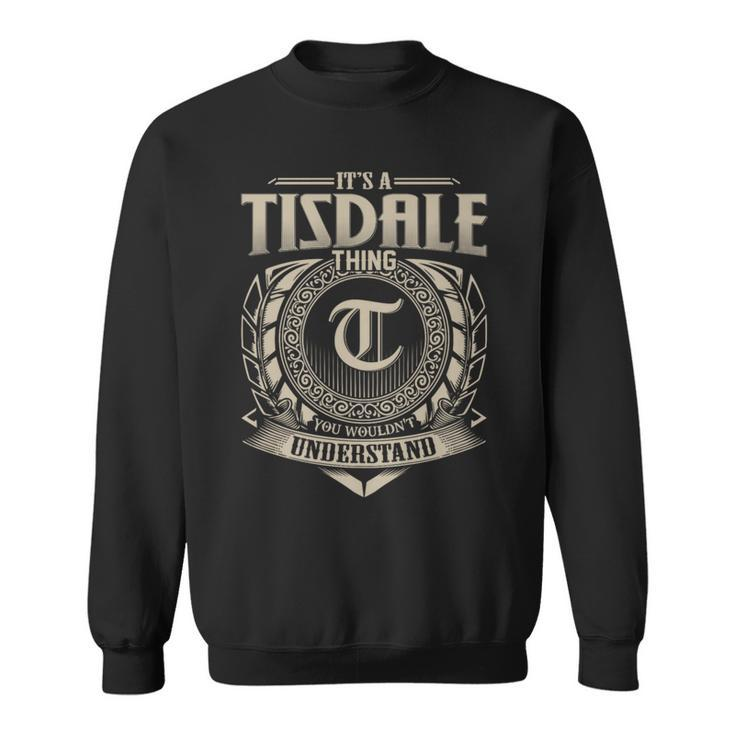 It's A Tisdale Thing You Wouldn't Understand Name Vintage Sweatshirt