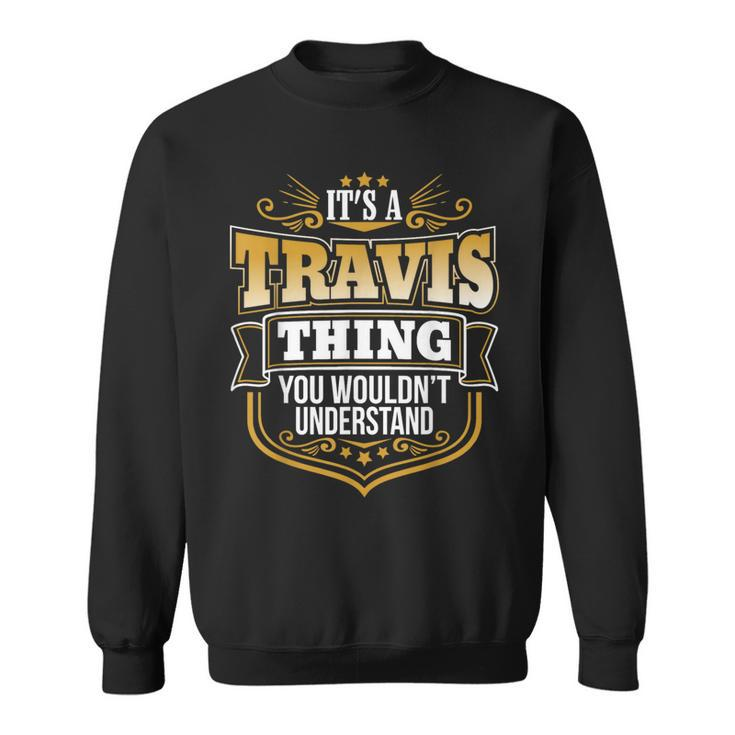 Its A Travis Thing You Wouldnt Understand Travis Sweatshirt