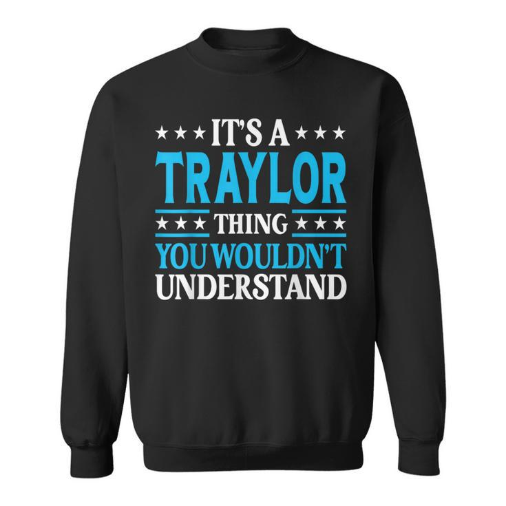 It's A Traylor Thing Surname Family Last Name Traylor Sweatshirt