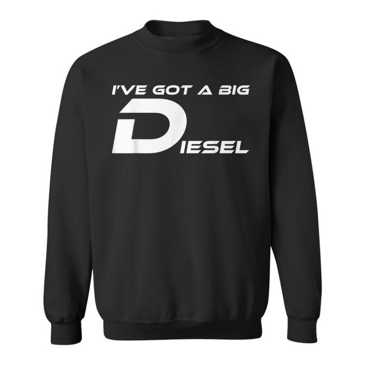 I've Got A Big Diesel Humor 4X4 Sweatshirt