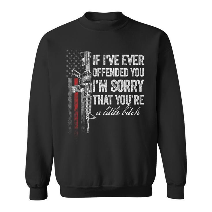 If I've Ever Offended You I'm Sorry American Flag On Back Sweatshirt