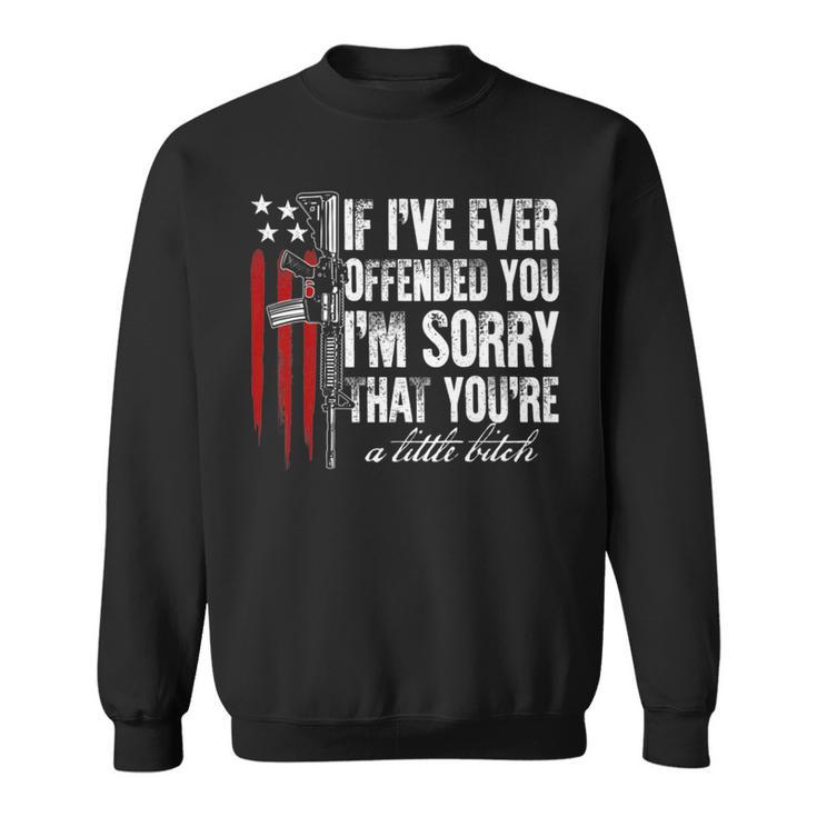 If I've Ever Offended You I'm Sorry American Flag Sweatshirt