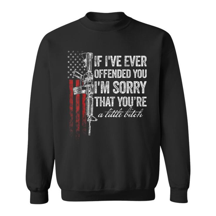 If I've Ever Offended You I'm Sorry American Flag Sweatshirt