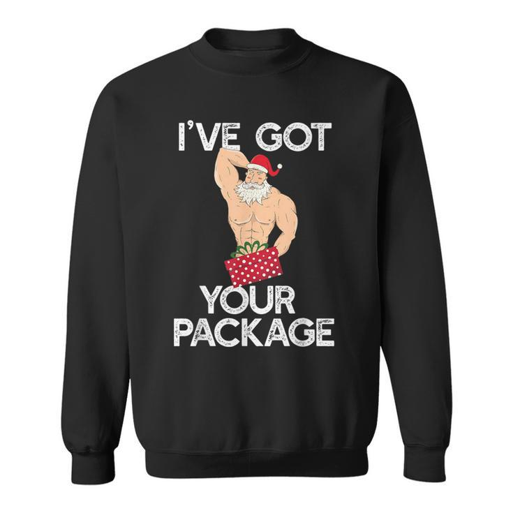 I've Got Your Package Sexy Santa Claus Meme Sweatshirt