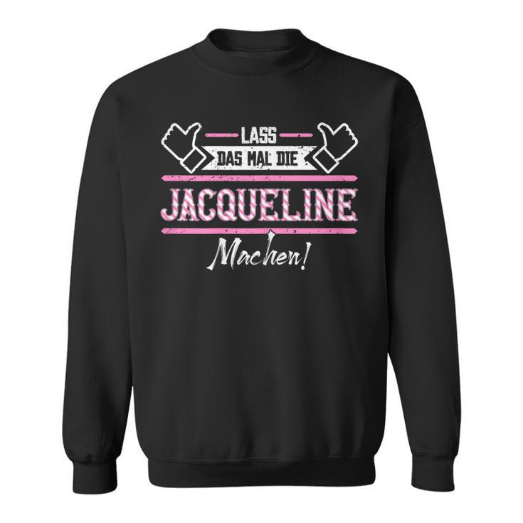 Jacqueline Lass Das Die Jacqueline Machen First Name Black S Sweatshirt