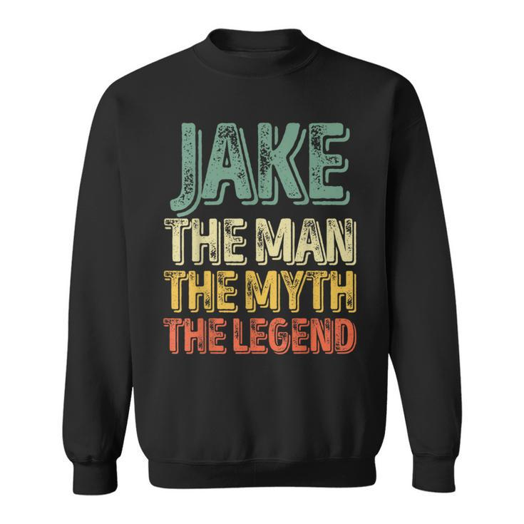 Jake The Man The Myth The Legend First Name Jake Sweatshirt