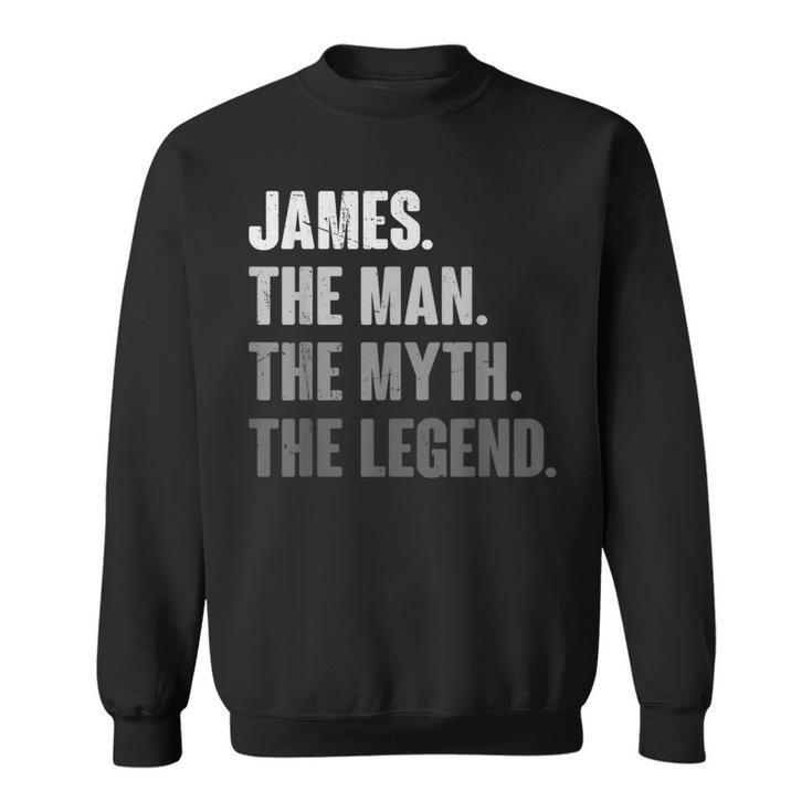 James The Man The Myth The Legend For James Sweatshirt