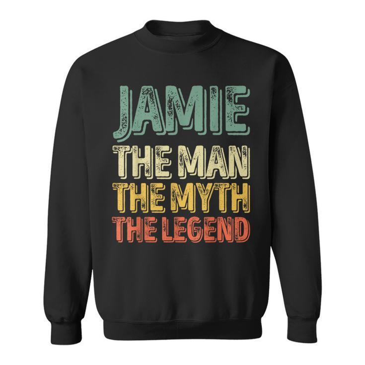 Jamie The Man The Myth The Legend First Name Jamie Sweatshirt