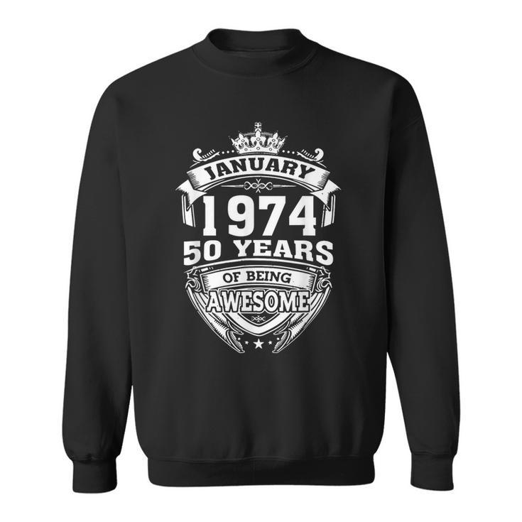 January 1974 50 Years Of Being Awesome 50Th Birthday Sweatshirt