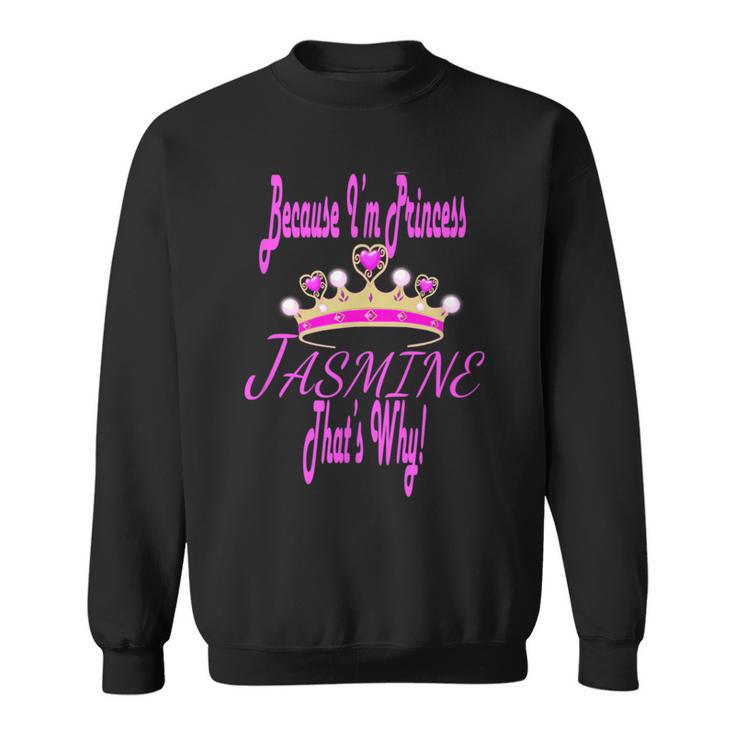 Jasmine Because I'm Princess That's Why T Sweatshirt