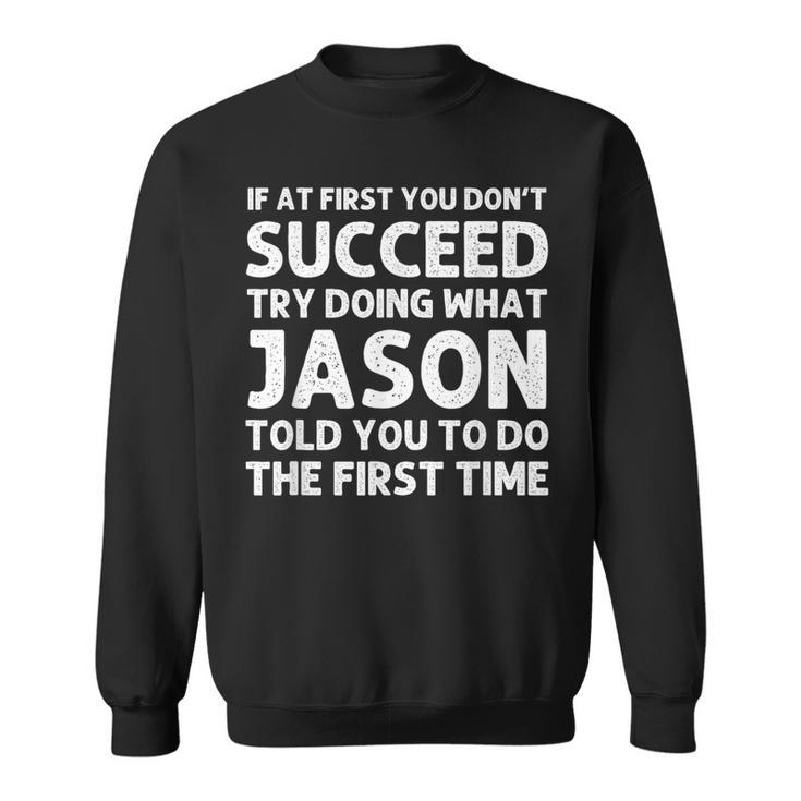 Jason Name Personalized Birthday Christmas Joke Sweatshirt