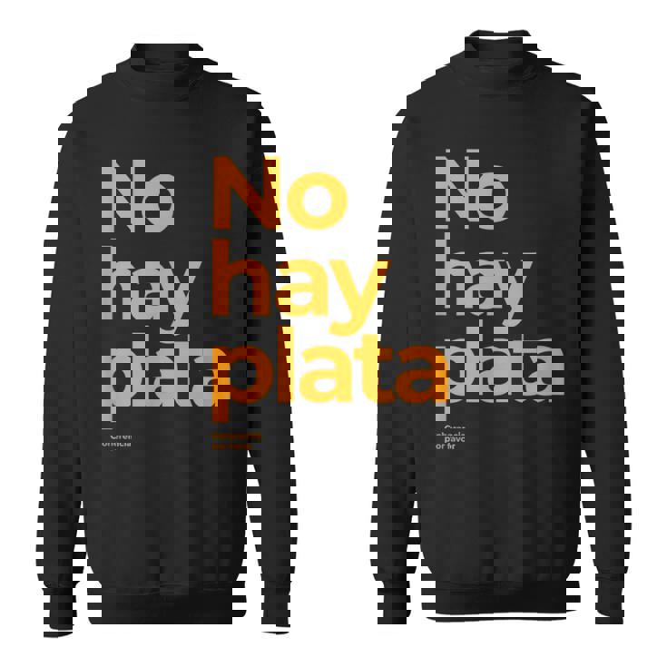 Javier Milei No Hay Plata Coherencia Por Favor Libertarismo Sweatshirt