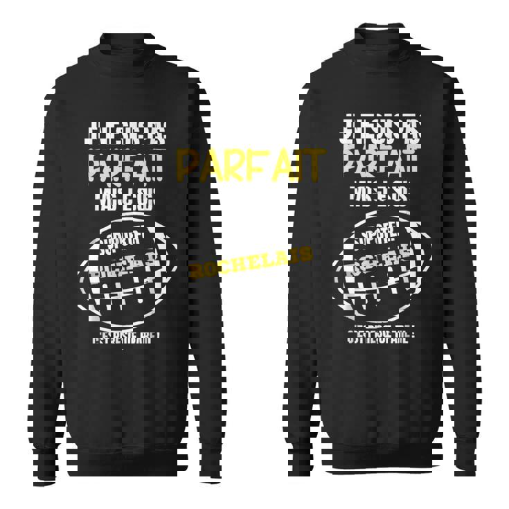 Je Ne Suis Pas Parf Ait Mais Je Suis Supporter Rochelais Sweater e