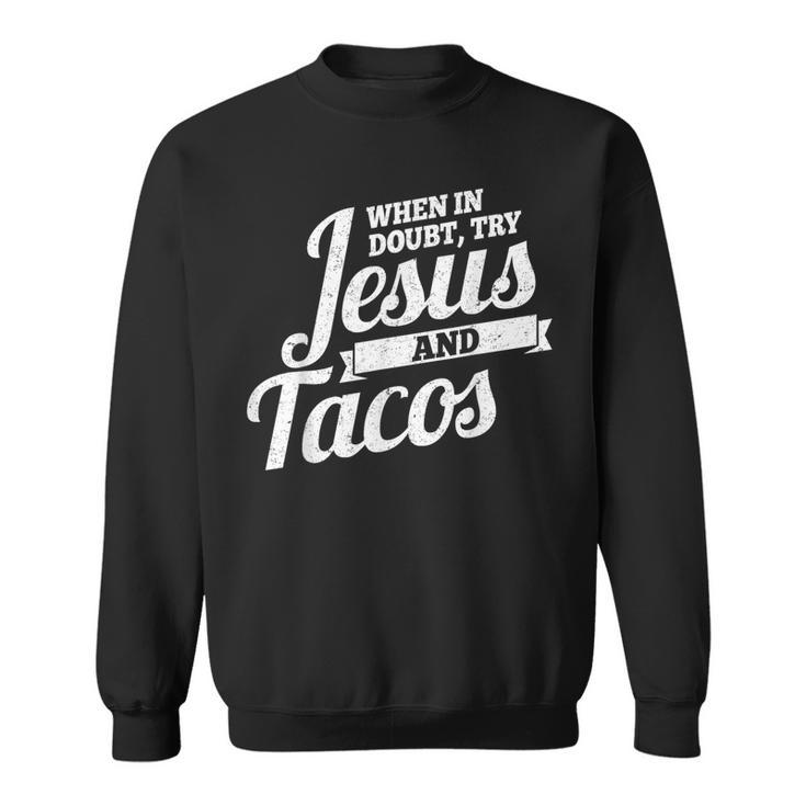 Jesus And Tacos  Cinco De Mayo Taco Sweatshirt