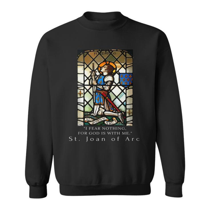 Joan Of Arc I Fear Nothing For God Is With Me Sweatshirt