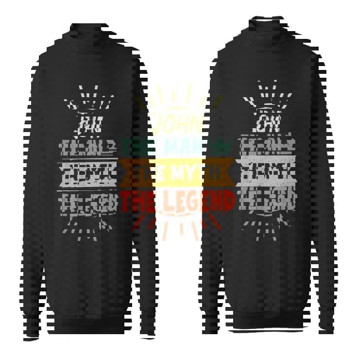 John The Man The Myth The Legend Custom Name Sweatshirt