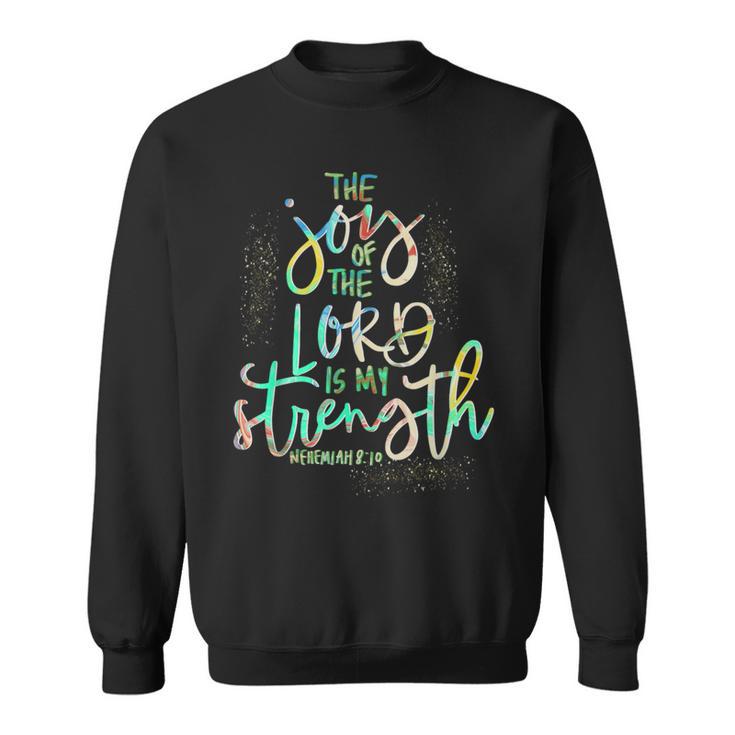 The Joy Of The Lord Is My Strength Confirmation Sweatshirt