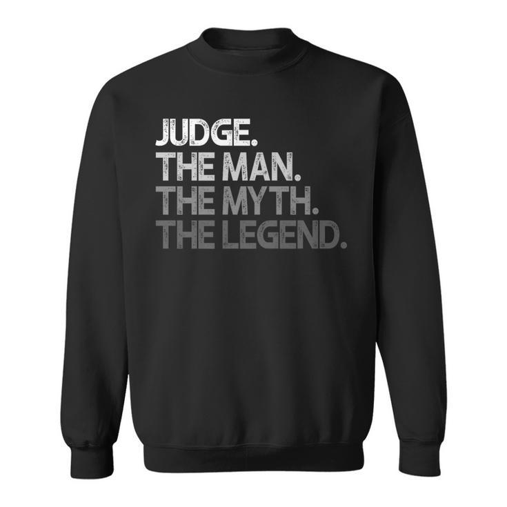 Judge The Man Myth Legend Sweatshirt