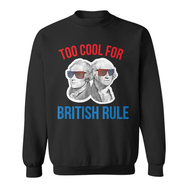 July 4Th Too Cool For British Rule Hamilton Washington Sweatshirt