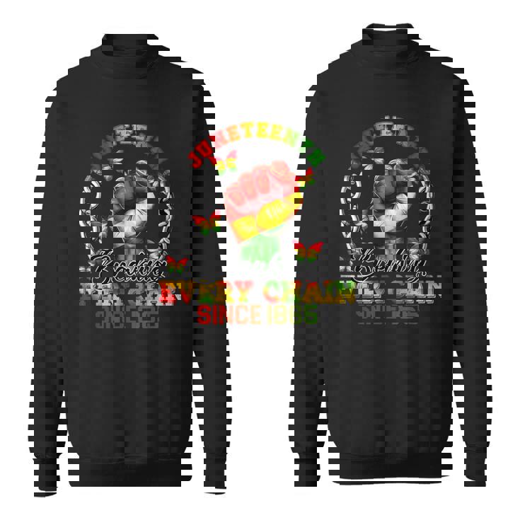 Junenth Breaking Every Chain Since 1865 Independence Day Sweatshirt