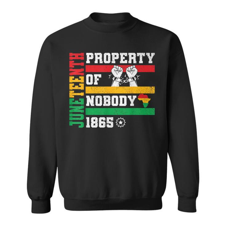 Junenth Freedom Melanin Black History Property Of Nobody Sweatshirt