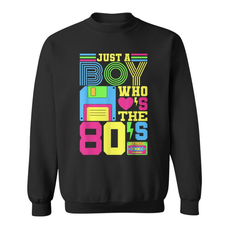 Just A Boy Who Loves The 80'S Party 80S Outfit 1980S Costume Sweatshirt