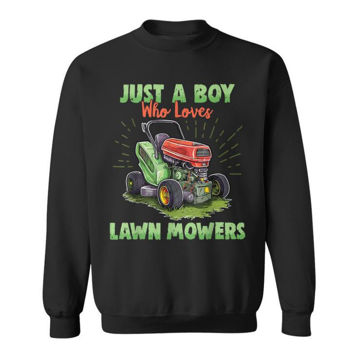 Just A Boy Who Loves Lawn Mowers Gardener Lawn Mowing Sweatshirt