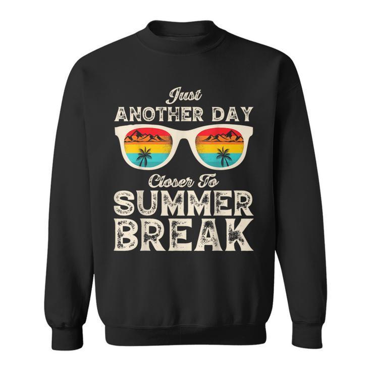 Just Another Day Closer To Summer Break Vacation Sweatshirt