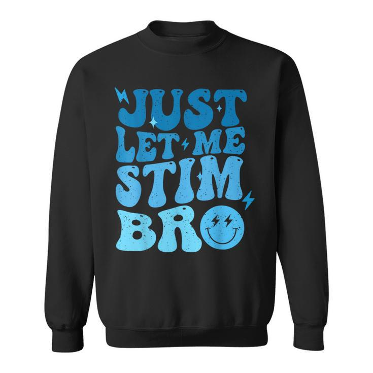 Just Let Me Stim Bro Autism Awareness Groovy Sweatshirt