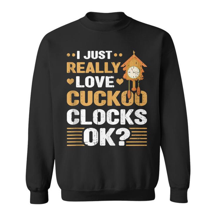 I Just Love Cuckoo Clocks Collector Antique Collection Sweatshirt