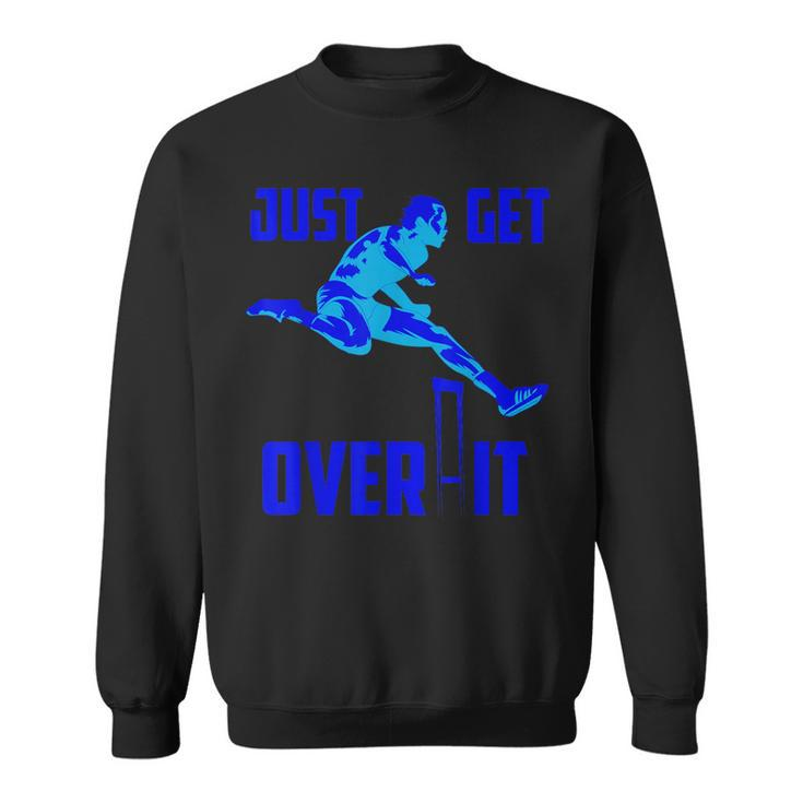 Just Get Over It Cool Hurdle Track And Field Runners Sweatshirt
