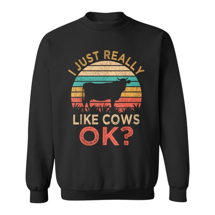 I Just Really Like Cows Ok Vintage Cow Farmer Sweatshirt