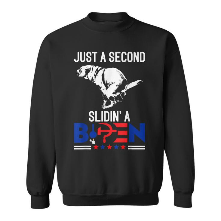 Just A Second Slidin' A Biden Humour Biden Sweatshirt