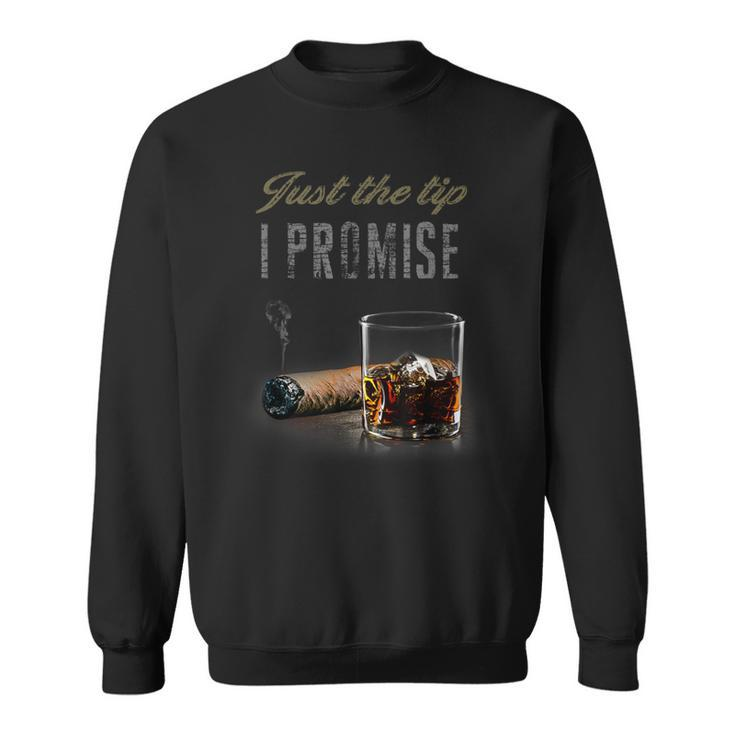 Just The Tip I Promise Cigar For Smoking Sweatshirt