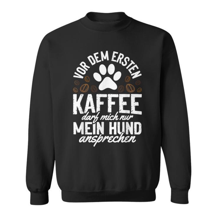 Kaffe Mein Hund Ansprechen Sweatshirt