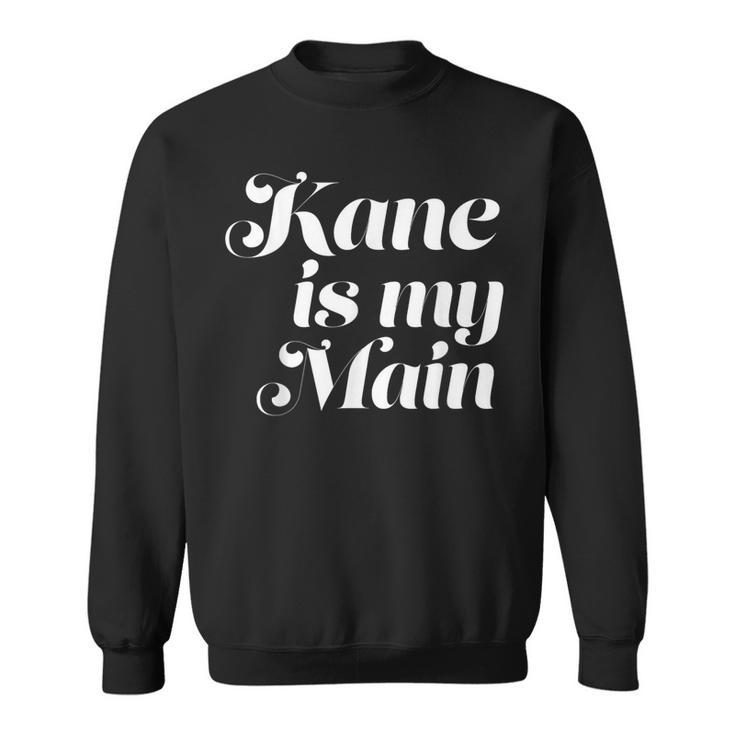 Kane Is My Main Country Music Sweatshirt