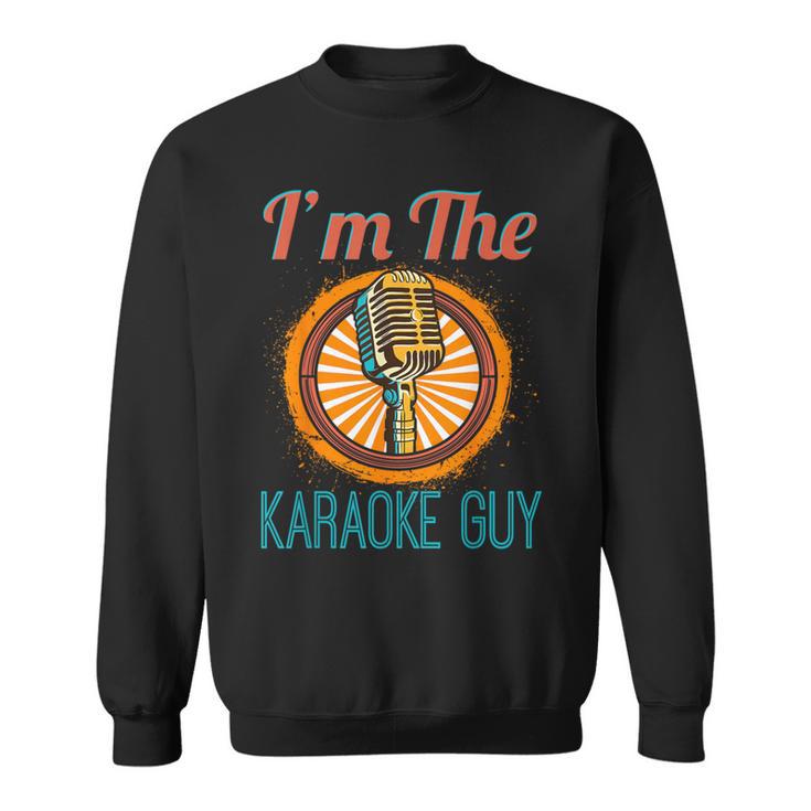 Karaoke Singer I'm The Karaoke Guy Sweatshirt