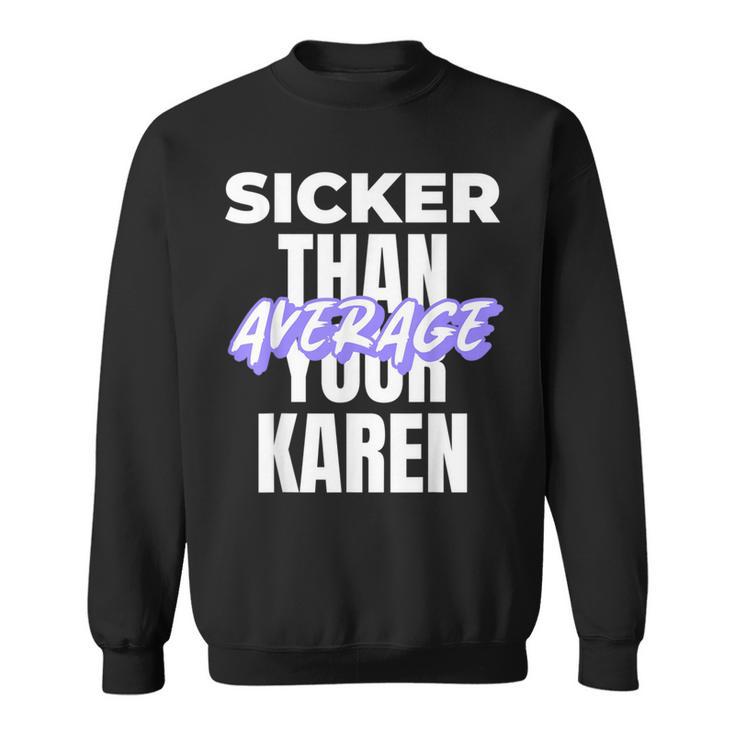 Karen Costume Idea Sicker Than Your Average Saying Sweatshirt