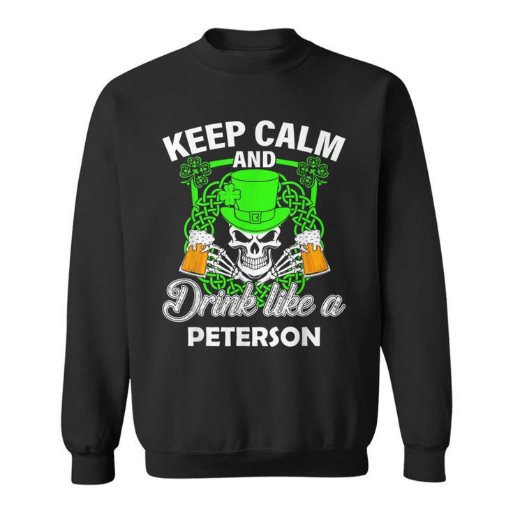 Keep Calm And Drink Like A Peterson St Patricks Day Lucky Sweatshirt
