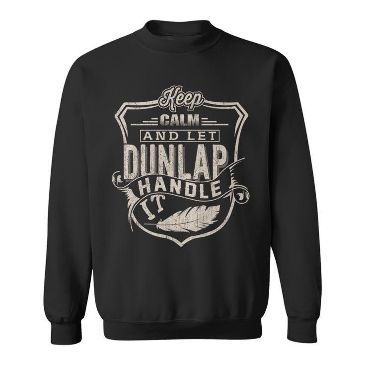 Keep Calm And Let Dunlap Handle It Family Name Vintage Sweatshirt