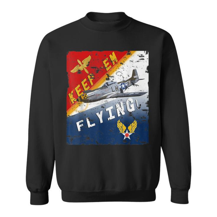 Keep 'Em Flying P-51 Mustang Ww2 Poster Pilot Sweatshirt