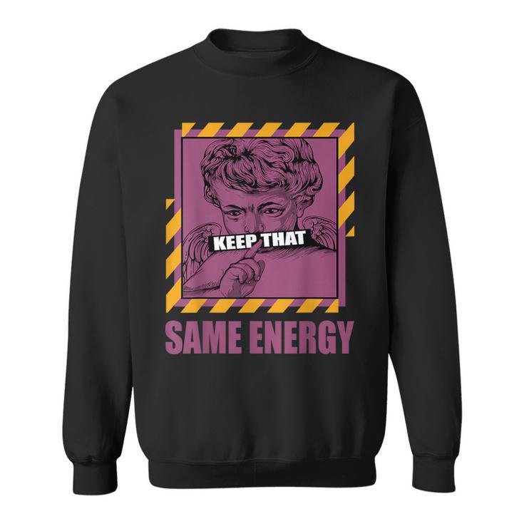 Keep That Same Energy Brotherhood 1S Matching Sweatshirt