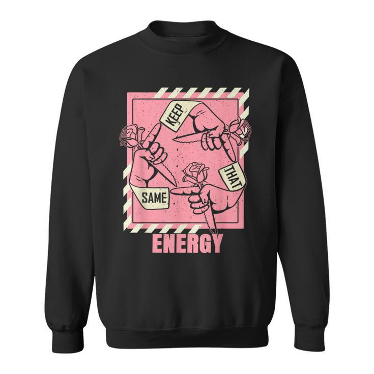 Keep That Same Energy Pink Color Graphic Sweatshirt