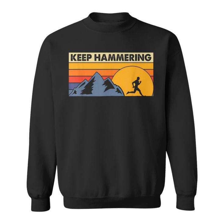 Keep Hammering Hiking Mountain Trail Running Sweatshirt