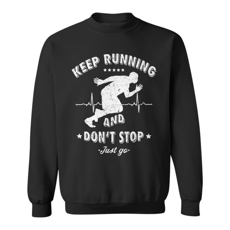 Keep Running And Dont Stop Sweatshirt