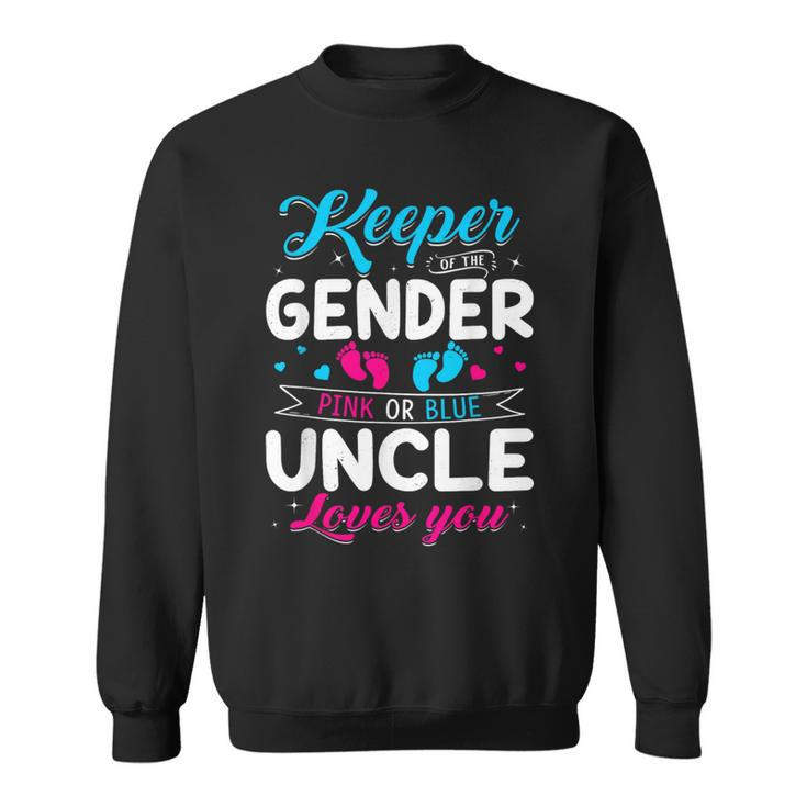 Keeper Of The Gender Uncle Loves You Baby Announcement Sweatshirt