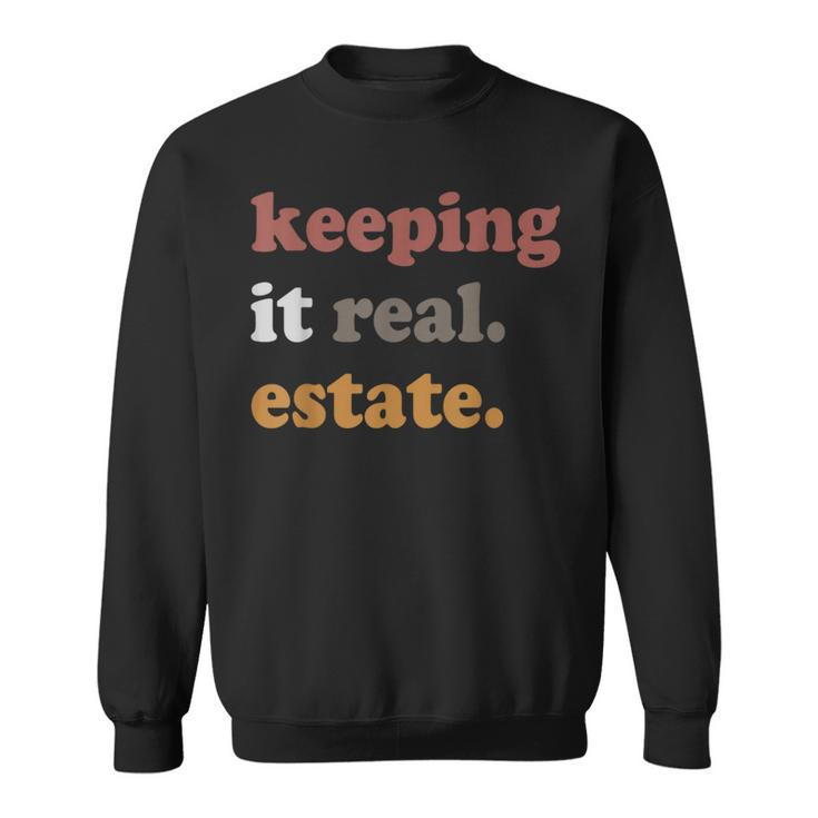 Keeping It Real Estate Realtor Real Estate Agent Sweatshirt
