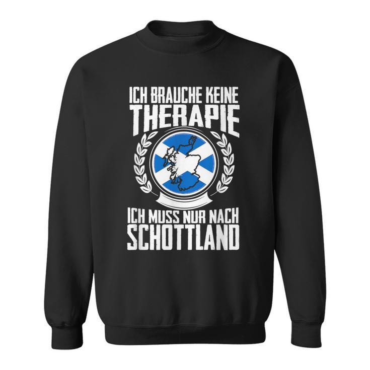 Keine Therapie Ich Muss Nur Nach Scotland Sweatshirt